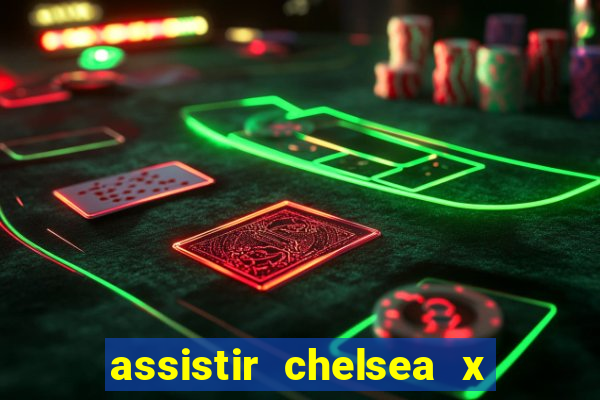 assistir chelsea x arsenal futemax